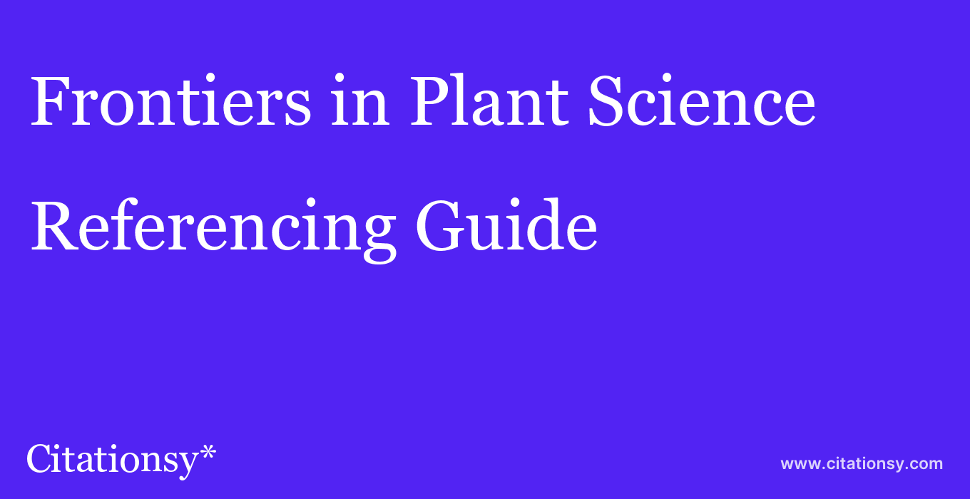 cite Frontiers in Plant Science  — Referencing Guide